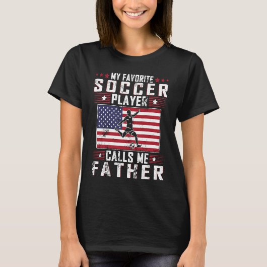 My Favorite Soccer Player Calls Me Father Father D Tシャツ (正面)