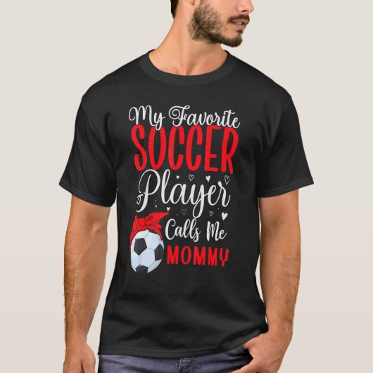 My Favorite Soccer player calls me Mom Cute 1 Tシャツ (正面)