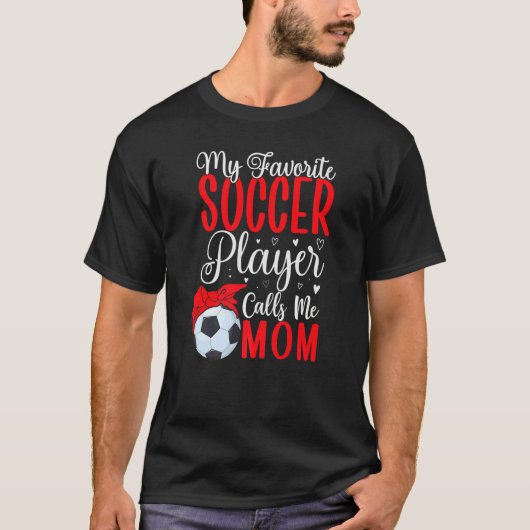 My Favorite Soccer player calls me Mom Cute Tシャツ (正面)