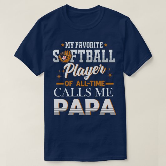 My Favorite Softball Player Calls Me Papa Fathers  Tシャツ (デザイン正面)