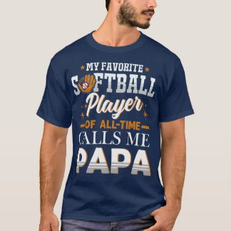 My Favorite Softball Player Calls Me Papa Fathers  Tシャツ