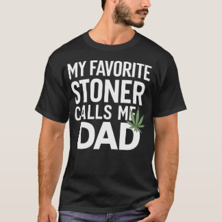 My Favorite Stoner Calls Me Dad - Dad Gift Tシャツ