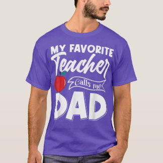 My Favorite Teacher Calls Me Dad Father's Day Tシャツ