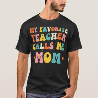 My Favorite Teacher Calls Me Mom Funny Groovy Teac Tシャツ