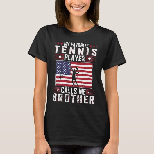 My Favorite Tennis Player Calls Me Brother Father  Tシャツ (正面)