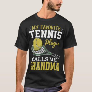 My Favorite Tennis Player Calls Me Grandma Tシャツ