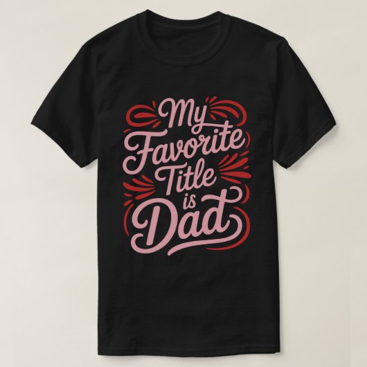 My Favorite Title Is Dad Calligraphy Tee Tシャツ (デザイン正面)