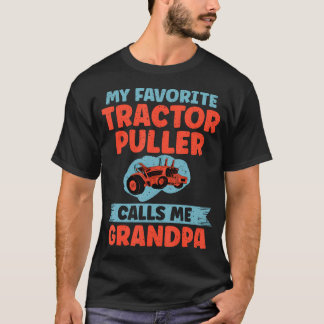My Favorite Tractor Puller Calls Me Grandpa Tracto Tシャツ