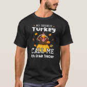 My Favorite Turkey Calls Me 5th Grade Teacher Than Tシャツ (正面)
