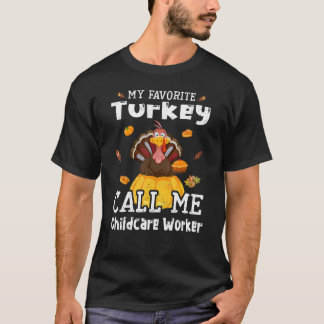 My Favorite Turkey Calls Me Childcare Worker Thank Tシャツ