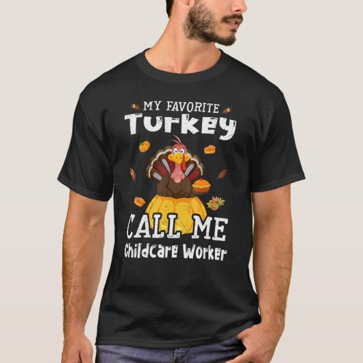 My Favorite Turkey Calls Me Childcare Worker Thank Tシャツ (正面)