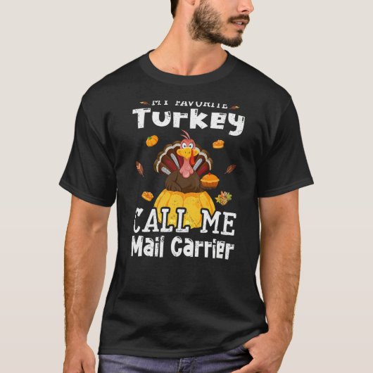 My Favorite Turkey Calls Me Mail Carrier Thanksgiv Tシャツ (正面)