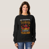 My Favorite Turkeys Call Me Teacher Thanksgiving スウェットシャツ (正面フル)