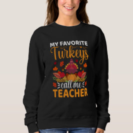 My Favorite Turkeys Call Me Teacher Thanksgiving スウェットシャツ
