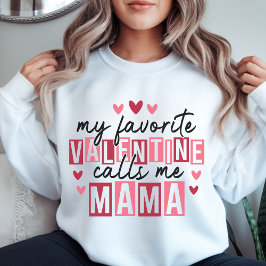 My Favorite Valentine Call Me Mama – Cute Pink Hea スウェットシャツ