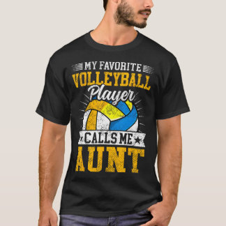 My Favorite Volleyball Player Calls Me Aunt Mother Tシャツ