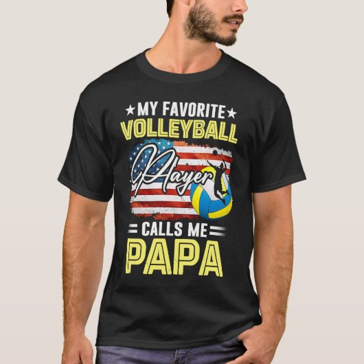 My Favorite Volleyball Player Calls Me Papa Americ Tシャツ (正面)