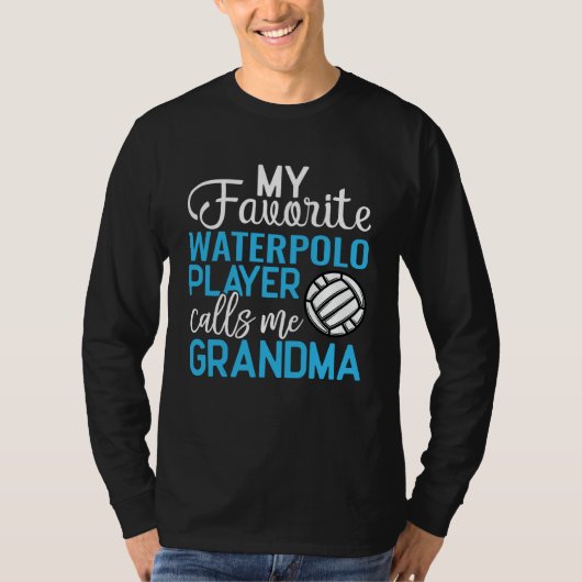 My Favorite Water Polo Player Calls Me Grandma Wat Tシャツ (正面)