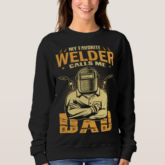 My Favorite Welder Calls Me Dad Welding Father Hus スウェットシャツ (正面)