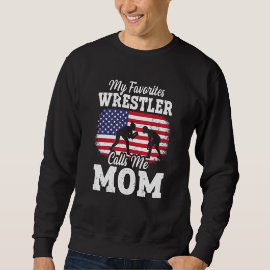 My Favorite Wrestler Calls Me Mom US Flag Wrestlin スウェットシャツ (正面)