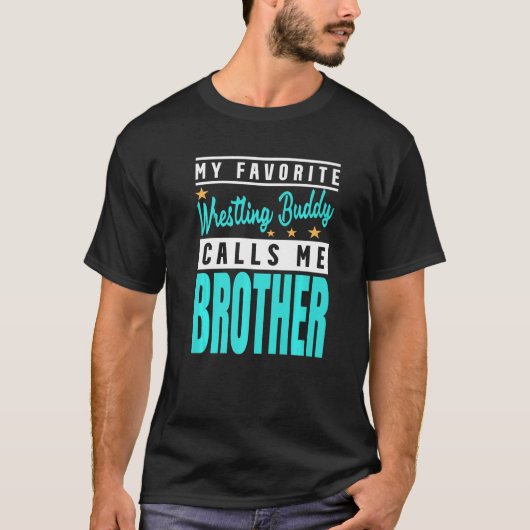 My Favorite Wrestling Buddy Calls Me Brother   Tシャツ (正面)