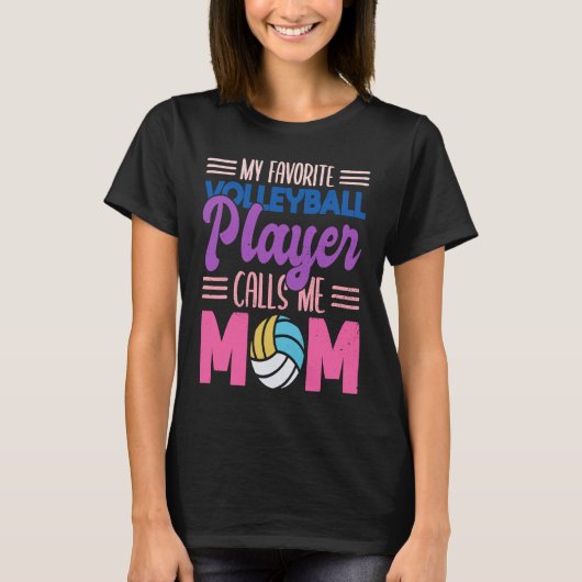 My favourite volleyball player calls me mum proud  tシャツ (正面)