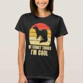 My ferret thinks i'm cool tシャツ (正面)