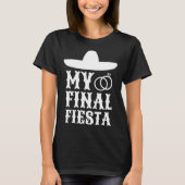 My Final Fiesta Mexico Bachelorette Party  1 Tシャツ (正面)