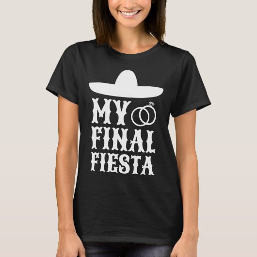 My Final Fiesta Mexico Bachelorette Party  1 Tシャツ (正面)