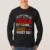 My Firetruck Is Calling And I Must Go Fire Trucker Tシャツ (正面)