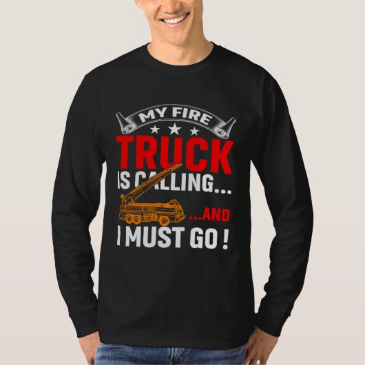 My Firetruck Is Calling And I Must Go Fire Trucker Tシャツ (正面)