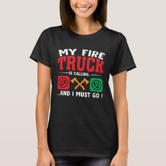 My Firetruck Is Calling And I Must Go Fire Trucker Tシャツ (正面)