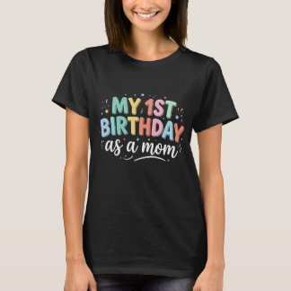 My First Birthday as a Mom Fun Colorful Lettering Tシャツ