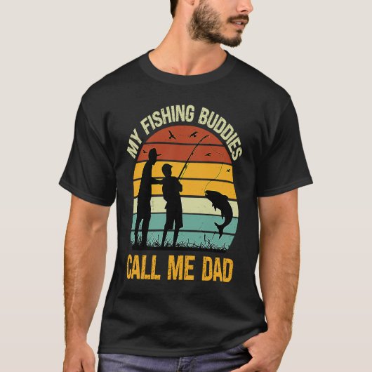 My Fishing Buddies Call Me Dad Great Fathers Day Tシャツ (正面)