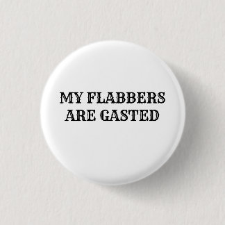 My Flabbers Are Gastedおもしろい引用文ボタンピン 缶バッジ