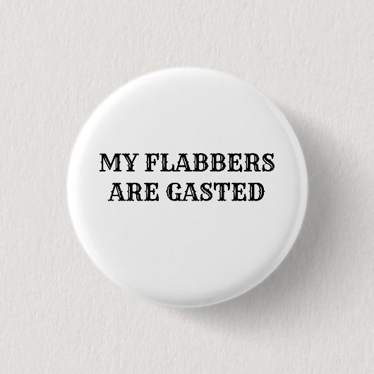 My Flabbers Are Gastedおもしろい引用文ボタンピン 缶バッジ (正面)