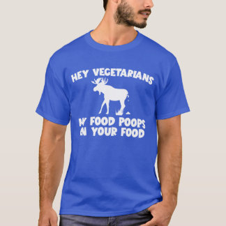 My Food Poops On Your Food Moose Meat Eater family Tシャツ