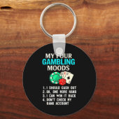 My Four Gambling Moods Funny Casino Gambler Quote キーホルダー (正面)