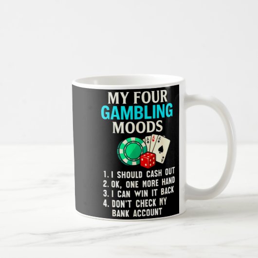 My Four Gambling Moods Funny Casino Gambler Quote コーヒーマグカップ (右)