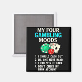 My Four Gambling Moods Funny Casino Gambler Quote  マグネット (正面/裏面)