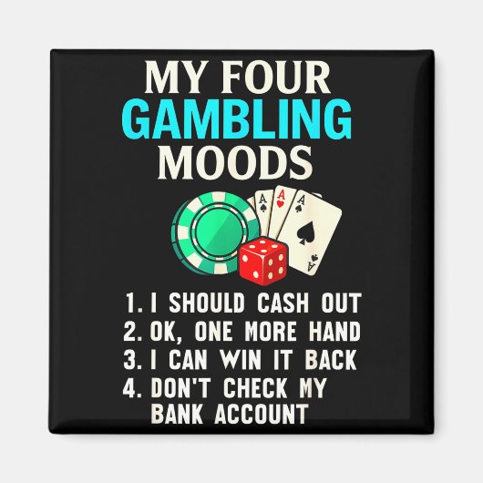My Four Gambling Moods Funny Casino Gambler Quote  マグネット (正面)