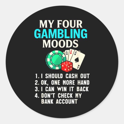 My Four Gambling Moods Funny Casino Gambler Quote  ラウンドシール (正面)