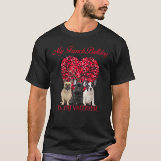 My French Bulldog Is My Valentine Dog Lover Valent Tシャツ