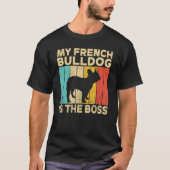 My French Bulldog is the Boss   Frenchie Tシャツ (正面)