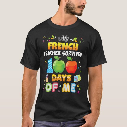 My French Teacher Survived 100 Days Of Me 100th Da Tシャツ (正面)