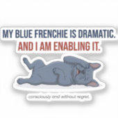 My Frenchie Is Dramatic Funny French Bulldog シール (正面)
