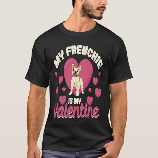 My Frenchie Is My Valentine Valentines Day French  Tシャツ (正面)