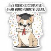 My Frenchie Is Smarter Than Your Honor Student Fun シール (正面)