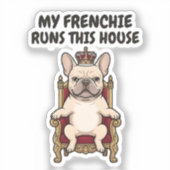 My Frenchie Runs This House Royal French Bulldog シール (正面)