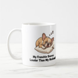 My Frenchie Snores Louder Than My Husband Funny De コーヒーマグカップ